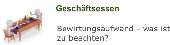 Geschäftsessen Bewirtungsaufwand - was ist zu beachten?