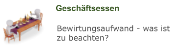 Geschäftsessen Bewirtungsaufwand - was ist zu beachten?
