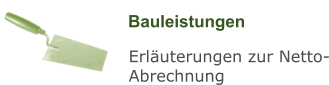 Bauleistungen Erläuterungen zur Netto-Abrechnung