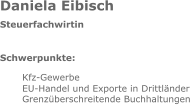 Daniela Eibisch Steuerfachwirtin Schwerpunkte: Kfz-Gewerbe EU-Handel und Exporte in Drittländer Grenzüberschreitende Buchhaltungen