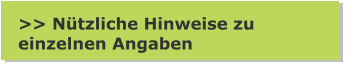 >> Nützliche Hinweise zu  einzelnen Angaben
